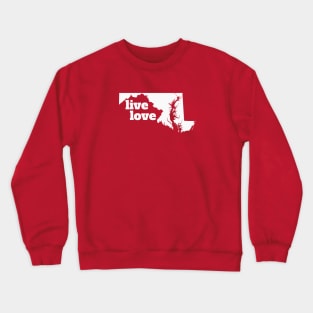 Maryland - Live Love Maryland Crewneck Sweatshirt